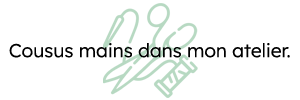 Cousus mains dans mon atelier
